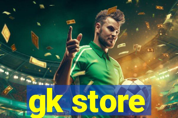 gk store